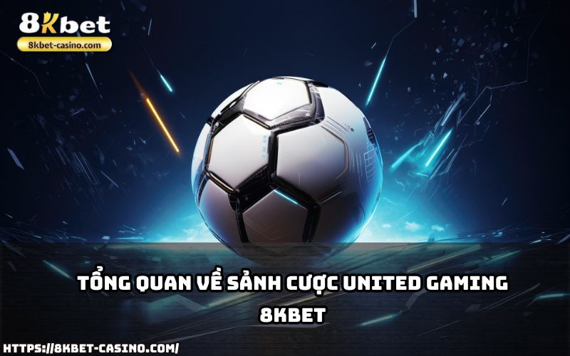 Khám phá sảnh cược United Gaming 8KBET, nơi mang đến trải nghiệm cá cược chuyên nghiệp và đẳng cấp